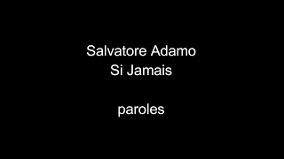 Video thumbnail of "Salvatore Adamo-Si jamais-paroles"