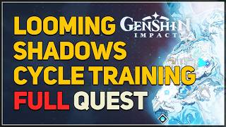 Looming Shadows Cycle Training Genshin Impact