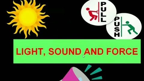 Light, Sound and Force