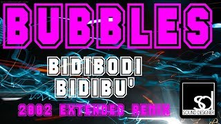 Bubbles - Bidibodi Bidibu (2002 Extended Remix)