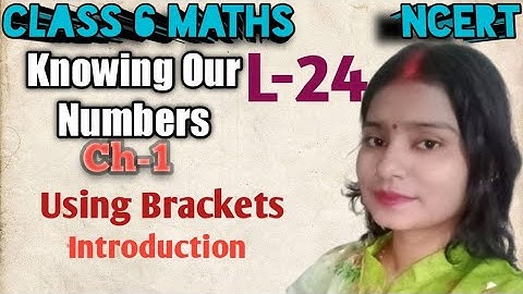 Using Brackets - Knowing Our Numbers | Class 6 Maths