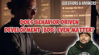 Is Behavior-Driven Development (BDD) Meaninfgul as a QA Engineer?