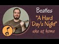 Beatles - A Hard Day's Night | Ukulele tutorial