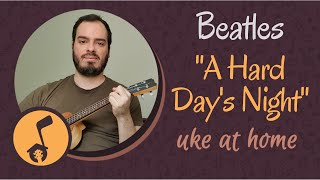 Uke at Home: A Hard Day's Night - The Beatles - Key of G