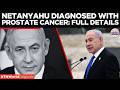 BREAKING: Israeli PM Netanyahu Reveals Prostate Cancer Diagnosis Ahead Of US Visit