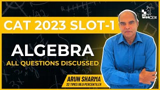 CAT PYQ Series: Algebra CAT 2023 Slot 1 All Questions Solved by Arun Sharma