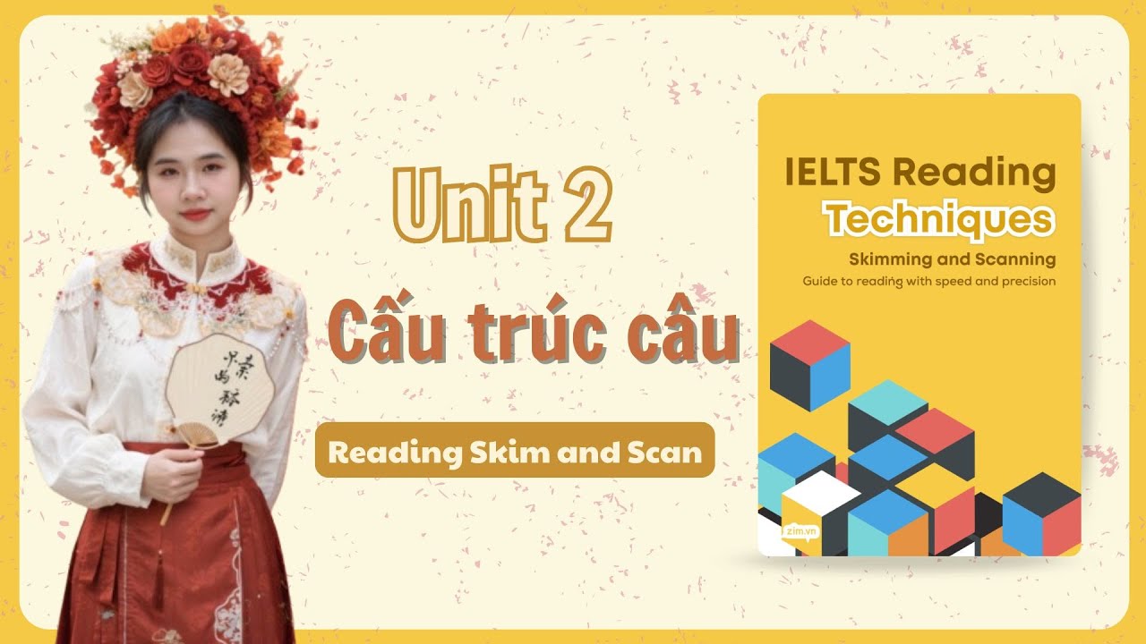 IELTS READING TECHNIQUES SKIMMING & SCANNING | Unit 2. Cấu trúc câu