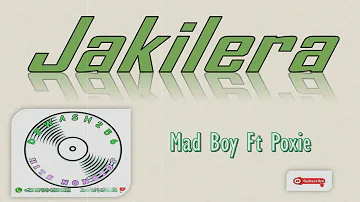 Jakilera - Mad Boy ft Poxie