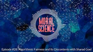 Episode #28: Algorithmic Fairness and Its Discontents with Sharad Goel