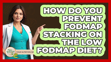 How Do You Prevent FODMAP Stacking On The Low FODMAP Diet? - Your Nutrition Network