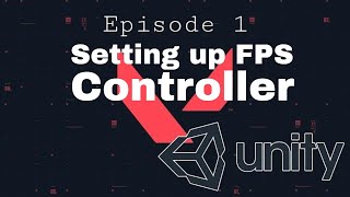 How to setup an FPS player controller Ep.1
