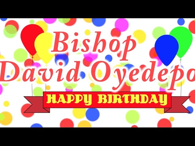 Happy Birthday Bishop David Oyedepo Song