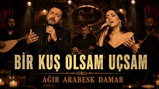 Bir Kuş Olsam Uçsam /Kalplere Dokunacak Ağır Arabesk Damar Düet