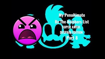 My Penultimate By The Numbers List (Super Awful Despair Edition) Part 8 (REMASTERED)