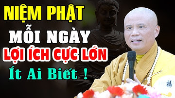 Lợi Ích Cực Lớn Khi NIỆM PHẬT Mỗi Ngày Ít Ai Biết - Thầy Thích Giác Nhàn