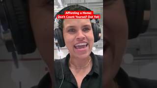 Affording a Home: Don’t Count Yourself Out Yet! #shorts Affording a Home: Don’t Count Yourself Out Yet! #shorts