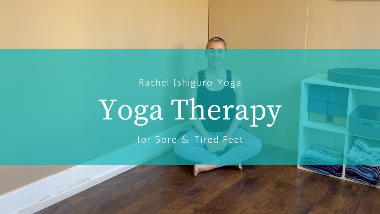Yoga Therapy to Soothe Sore or Tired Feet - YouTube