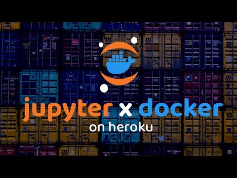 Deploy A Jupyter Notebook Server into Production using Docker & Heroku