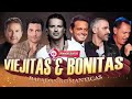 VIEJITAS &amp; BONITAS   Ricardo Arjona, Ricardo Montaner, Luis Miguel, Chayanne, Franco de Vita y más