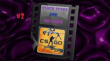 CS:GO ~Quick scope/No scope~ Montage [SSG 08 & AWP] #2