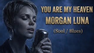 You Are My Heaven - Morgan Luna (Cover) Blues / Soul Blues 2026