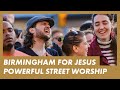 Revival birmingham uk  presence worship on the streets  bold prayer and wonderful testimonies