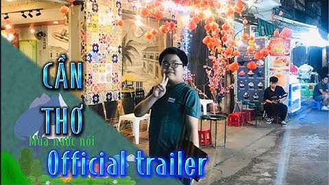 CẦN THƠ mùa nước nổi official trailer 4/4/2023