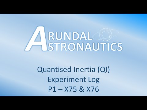 Quantised Inertia Experiment -P1 X75 & X76 ? [31 Aug 2022]