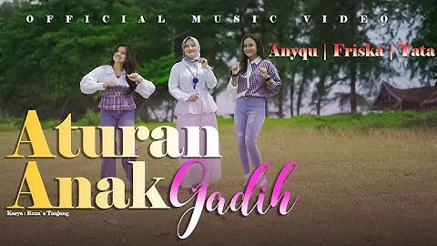 Anyqu - Tata - Friska | Aturan Anak Gadih (Official Music Video)