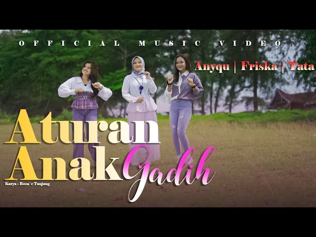 Anyqu - Tata - Friska | Aturan Anak Gadih (Official Music Video) class=