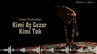 Kimi Aç Gezer Kimi Tok - Yunus Emre (ks)