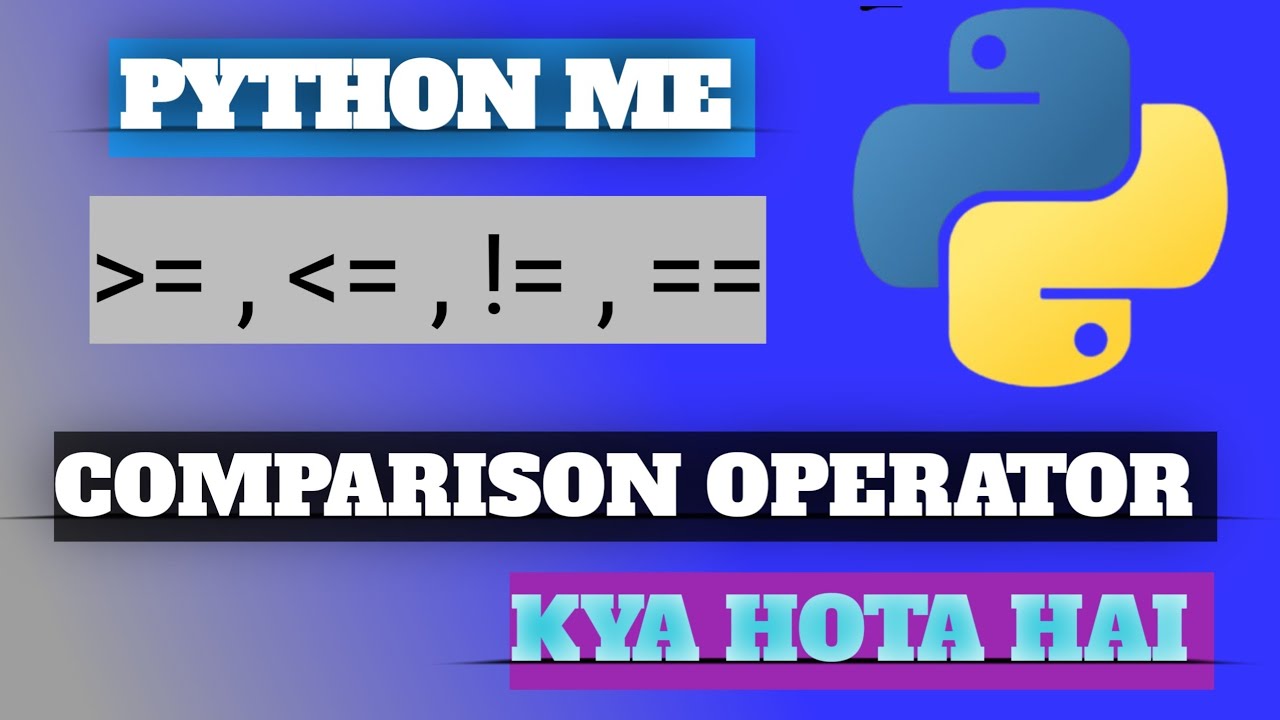 Comparison Operator in Python | Equal, Not Equal, Greater, Less | Hindi