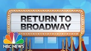 Return To Broadway | NBC News NOW