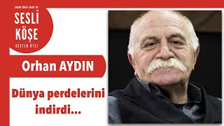 Orhan Aydın Dünya Perdelerini Indirdi... - Sesli Köşe Yazısı 24 Mart 2020 Salı