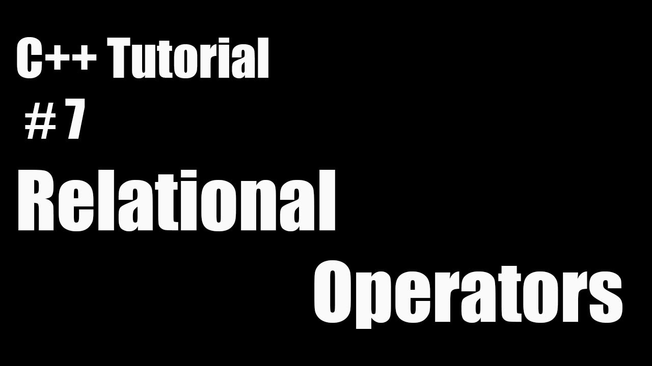 C++ Tutorials: Relational Operators - YouTube