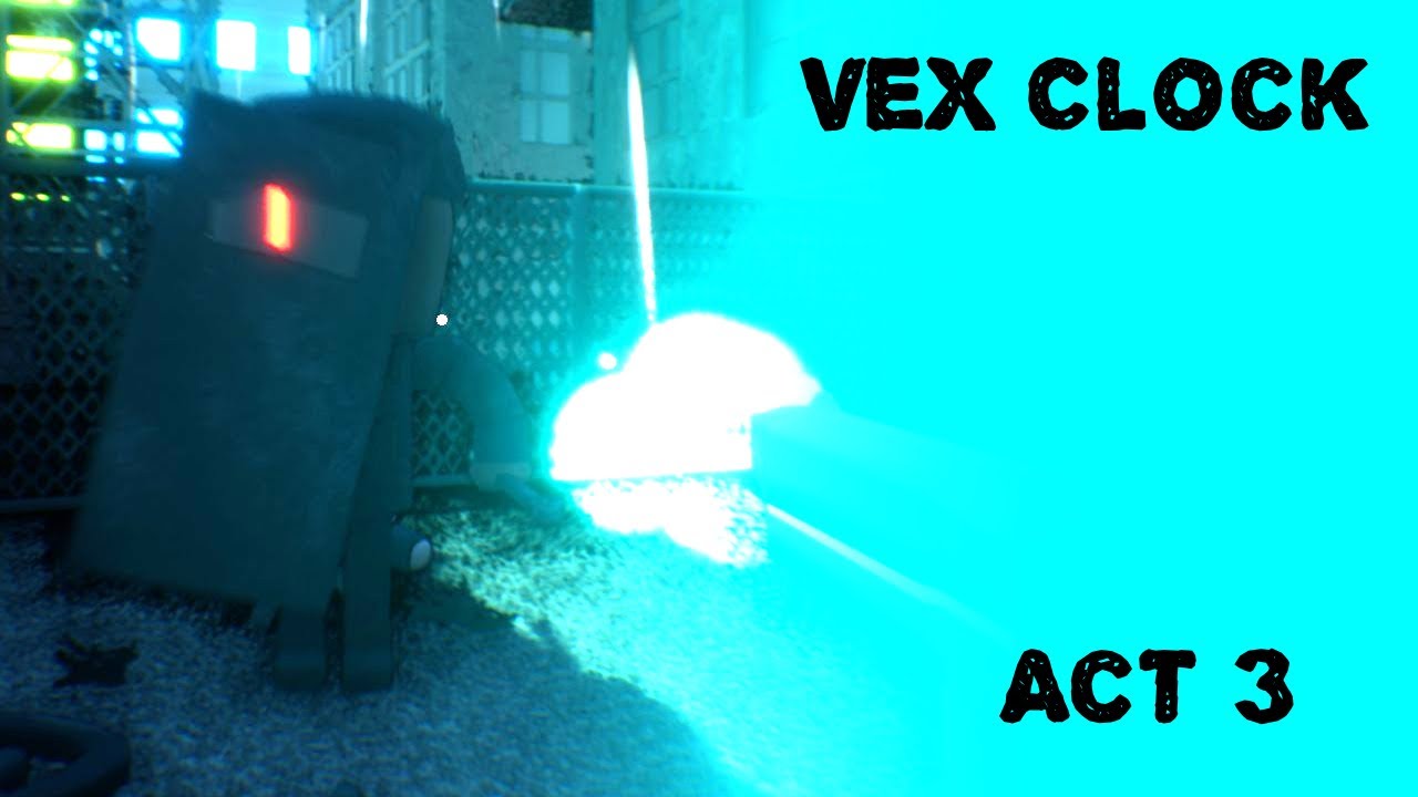 Vex Clock Rosa Vex Clock: Act 3 - YouTube
