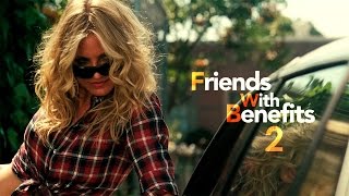 Friends with Benefits 2 Trailer 2018 | FANMADE HD