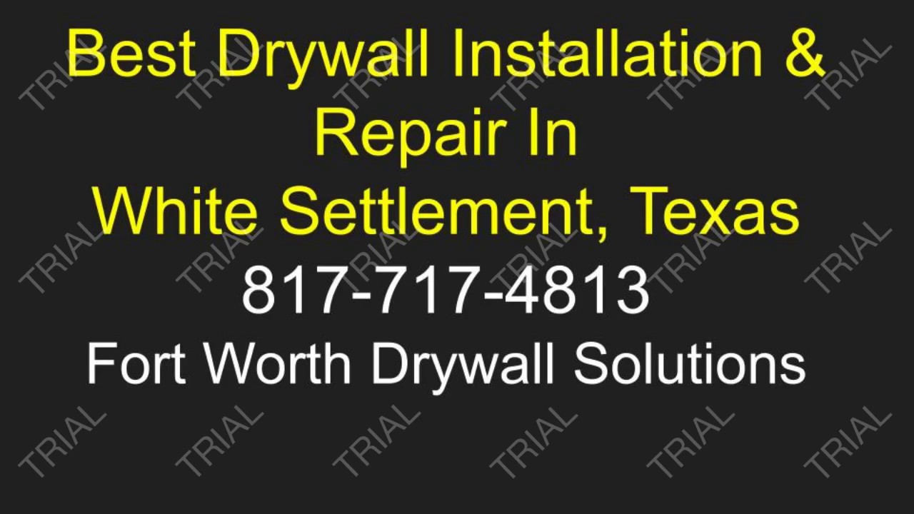 Best Drywall Contractor in White Settlement Texas Drywall Repair