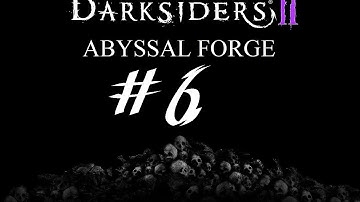 Darksiders 2 Abyssal Forge Apocalyptic Low Level Playthrough Part 6 - I Fell for the Bait
