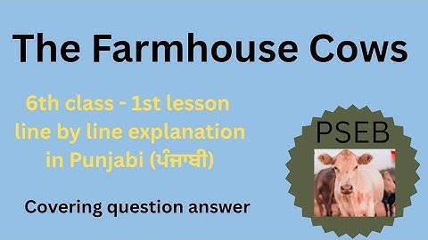 6th class - 1st lesson (The Farmhouse Cows) detailed explanation #PSEB #english #explanation #6th