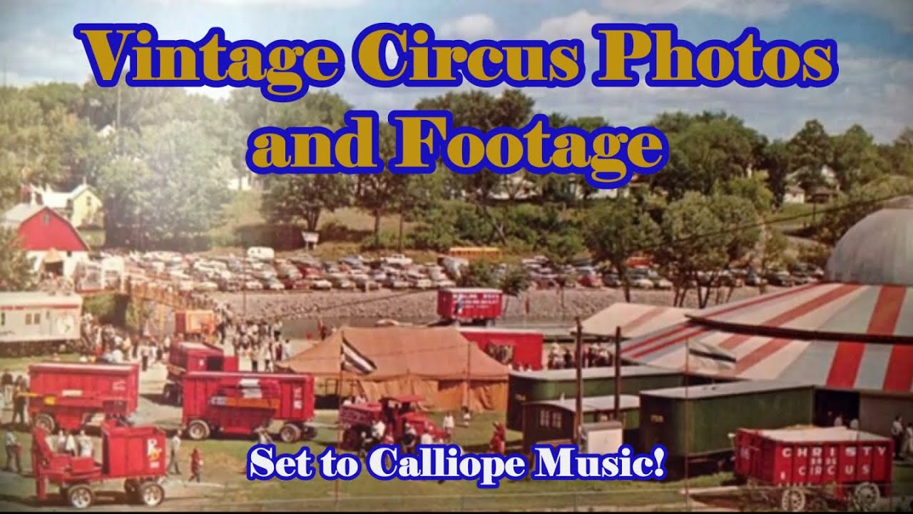 Vintage Circus Photos and Footage set to Calliope Music