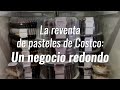 La reventa de postres preparados en Costco: Un negocio redondo #CiudadJuárez