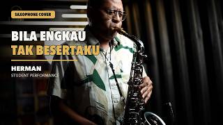 Bila Engkau Tak Besertaku - Herman | Saxophone Cover | Laude Music Course