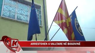 Arrestohen 4 Valltare Në Bogovinë