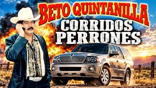 Beto Quintanilla 🐺🔥Puros Corridos Perrones Mix