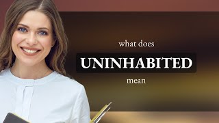Uninhabited | what is UNINHABITED meaning