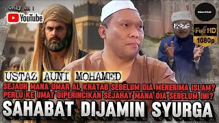 KISAH SAIDINA UMAR R.A SEBELUM MENERIMA ISLAM - USTAZ AUNI MOHAMED