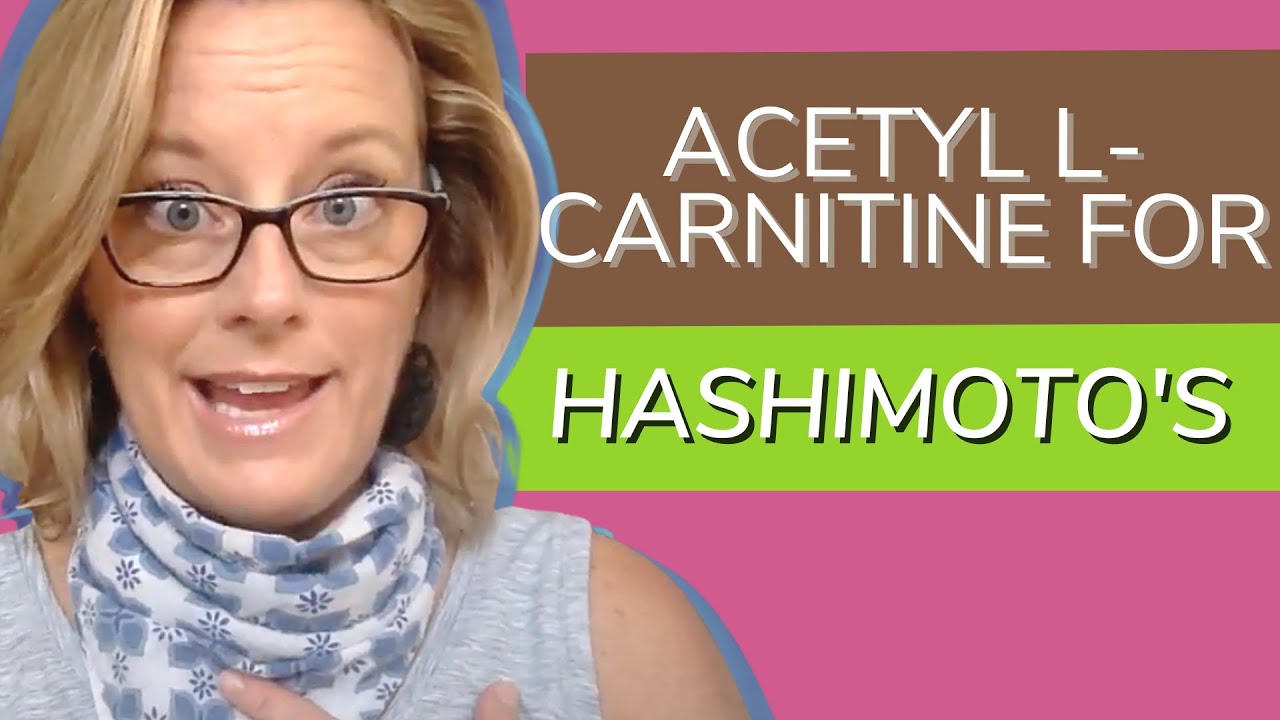Top 3 Things Acetyl LCarnitine (Carnitine) Can Help With if You Have Hashimoto's or