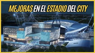 Manchester City y la REMODELACION del estadio ETIHAD STADIUM