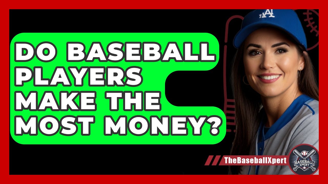 Do Baseball Players Make The Most Money? - The Baseball Xpert